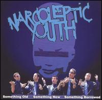 Narcoleptic Youth - Something Old, Something New, Something Borrowed lyrics