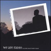 We Are Radio - Alone Another Year lyrics