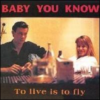 Baby You Know - To Live is To Fly lyrics
