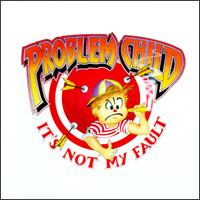 Problem Child - It's Not My Fault lyrics