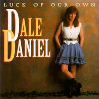 Dale Daniel - Luck of Our Own lyrics