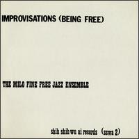 Milo Fine Free Jazz Ensemble - Improvisations (Being Free) [live] lyrics