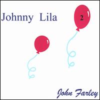 John Farley [Singer/Songwriter] - Johnny Lila 2 lyrics