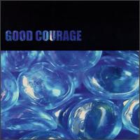 Good Courage - New Fixed & Remixed lyrics