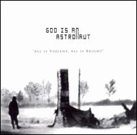 God Is an Astronaut - All Is Violent, All Is Bright lyrics