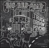 Big Red Goad - Truck-Drivin' Psycho lyrics