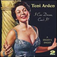 Toni Arden - I Can Dream, Can't I?: A Singer's Singer lyrics