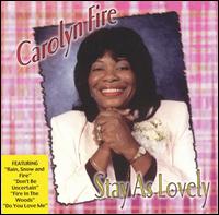 Carolyn Fire - Stay as Lovely lyrics