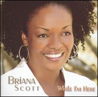 Briana Scott - While I'm Here lyrics