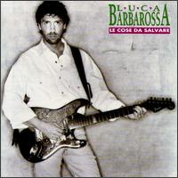 Luca Barbarossa - Le Cose da Salvare lyrics