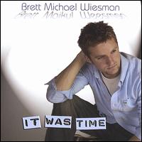 Brett Michael Wiesman - It Was Time lyrics
