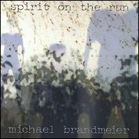 Michael Brandmeier - Spirit on the Run lyrics