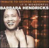 Barbara Hendricks - Tribute to George Gershwin: It's Wonderful lyrics