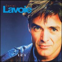 Daniel Lavoie - Ici lyrics