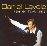 Daniel Lavoie - Live au Divan Vert lyrics