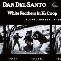 Dan del Santo - White Feathers in the Coop lyrics
