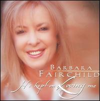 Barbara Fairchild - He Kept on Loving Me lyrics