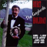 Burt Holiday - Gotta Laugh Gotta Sing lyrics