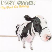 The Dead on Holiday - Daisy Cutter lyrics
