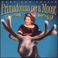 Mary Lou Fallis - Primadonna On A Moose lyrics