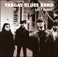 Vargas Blues Band - Last Night [live] lyrics