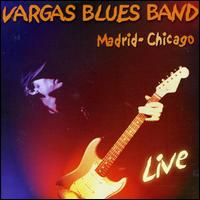 Vargas Blues Band - Madrid-Chicago Live lyrics