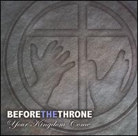 Before the Throne - Your Kingdom Come lyrics