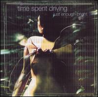 Time Spent Driving - Just Enough Bright lyrics