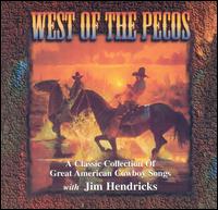 Jim Hendricks - West of the Pecos lyrics