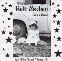 Kate Meehan - Let the Good Times Roll lyrics