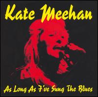 Kate Meehan - As Long as I've Sung the Blues lyrics