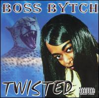 Boss Bytch - Twisted lyrics