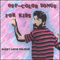 Barry Louis Polisar - Off-Color Songs for Kids lyrics