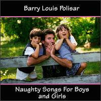 Barry Louis Polisar - Naughty Songs for Boys & Girls lyrics
