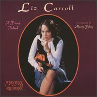 Liz Carroll - Friend Indeed: Irish Fiddle and Piano lyrics