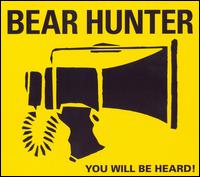 Bear Hunter - You Will Be Heard! lyrics