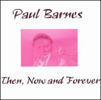 Paul Barnes - Then, Now and Forever lyrics