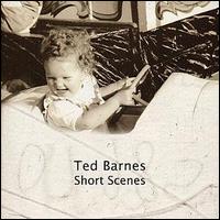 Ted Barnes - Short Scenes lyrics