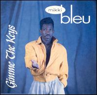 Mikki Bleu - Gimme the Keys lyrics