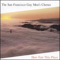 San Francisco Gay Men's Chorus - How Fair This Place [live] lyrics