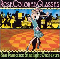 San Francisco Starlight Orchestra - Rose Colored Glasses lyrics