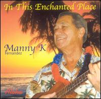 Manny K. Fernandez - In This Enchanted Place lyrics