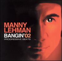Manny Lehman - Bangin', Vol. 2: Progressive Beats lyrics