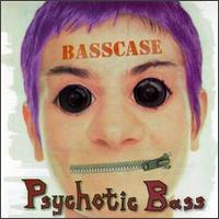 Bass Case - Psychotic Bass lyrics