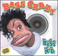 Bass M.D. - Bass Crazy lyrics