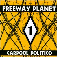 Freeway Planet - Carpool Politico lyrics