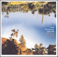 The Faraway Places - Unfocus on It lyrics