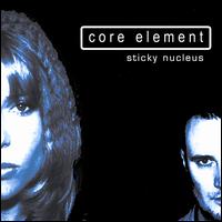 Core Element - Sticky Nucleus lyrics