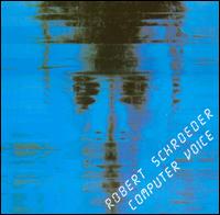 Robert Schroeder - Computer Voice lyrics
