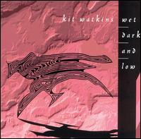 Kit Watkins - Wet, Dark & Low lyrics